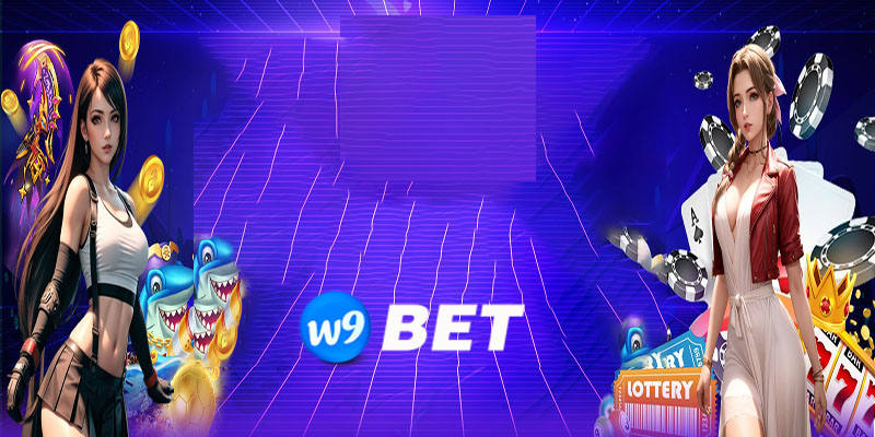 W9BET - Nhà cái khác | Cơ hội mới cho người chơi cá cược online