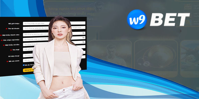 Hướng dẫn đăng ký W9bet trong 3 bước đơn giản