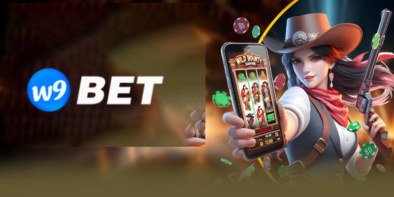 Tải app W9bet - Đa dạng trò chơi, phong phú lựa chọn